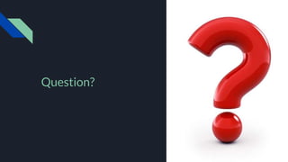 Question?
 