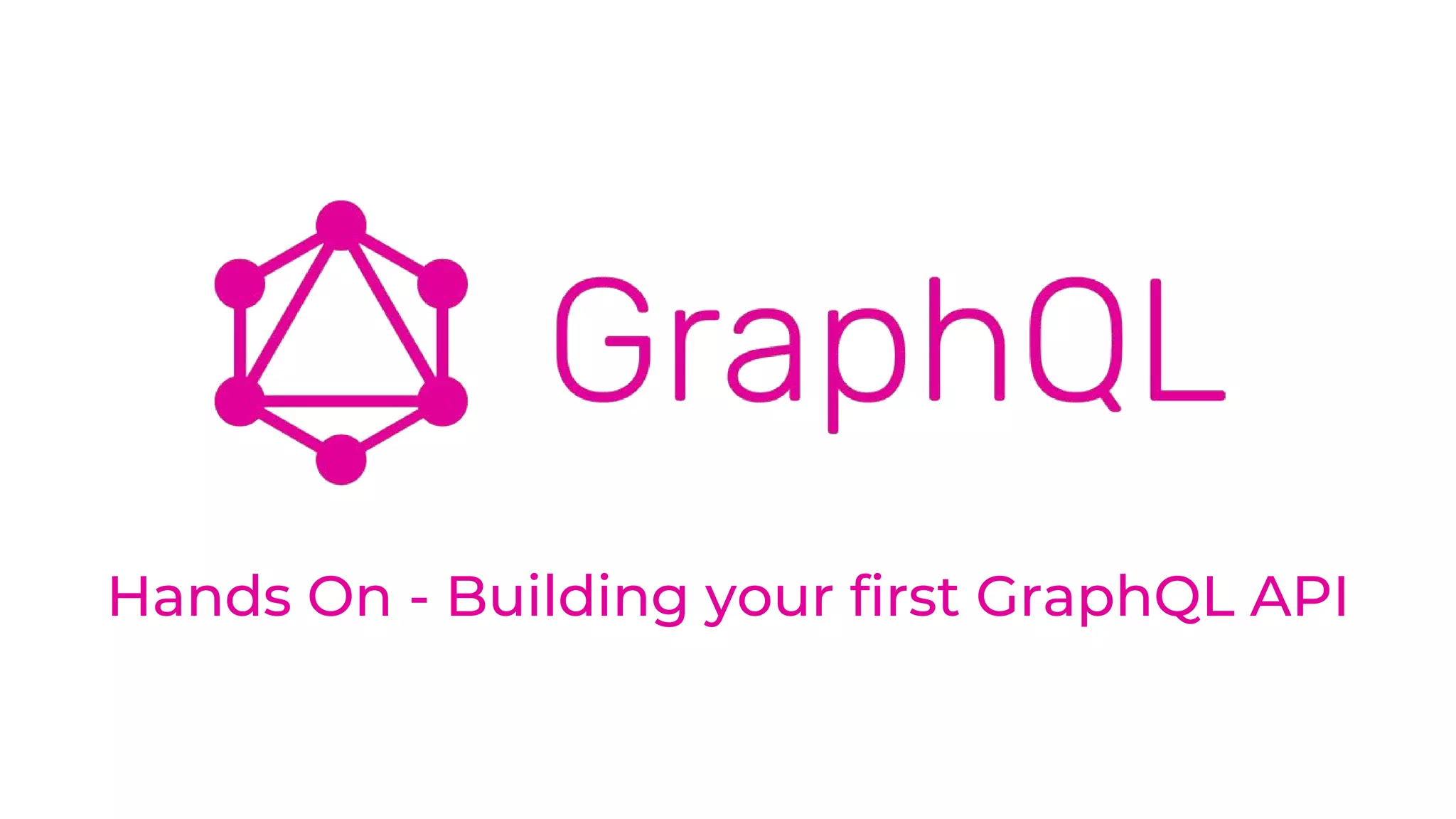 Hands On - Building your first GraphQL API