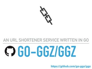 GO-GGZ/GGZ
AN URL SHORTENER SERVICE WRITTEN IN GO
https://github.com/go-ggz/ggz
 