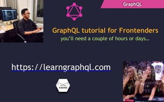 GraphQL
GraphQL tutorial for Frontenders
https://learngraphql.com
you’ll need a couple of hours or days…
 