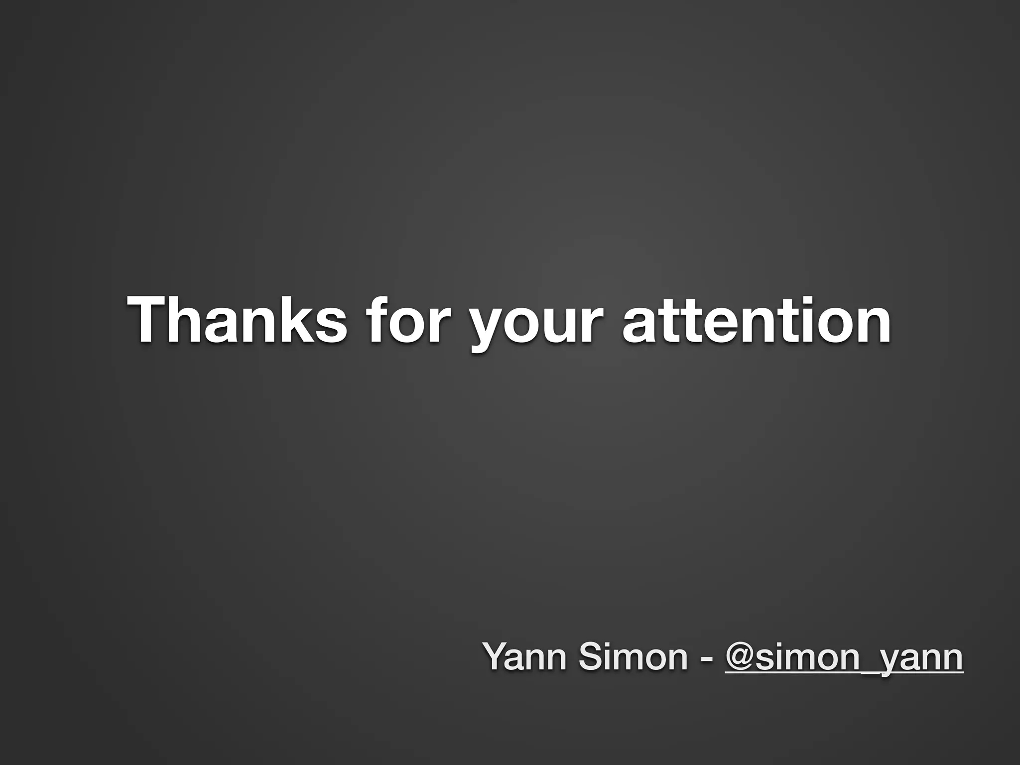 Thanks for your attention Yann Simon - @simon_yann 
