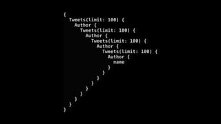 {
Tweets(limit: 100) {
Author {
Tweets(limit: 100) {
Author {
Tweets(limit: 100) {
Author {
Tweets(limit: 100) {
Author {
name
}
}
}
}
}
}
}
}
}
 