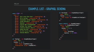 RELAY
EXAMPLE: LIST - GRAPHQL SCHEMA
 