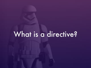 What is a directive?
 