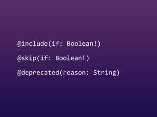 @include(if: Boolean!)
@skip(if: Boolean!)
@deprecated(reason: String)
 