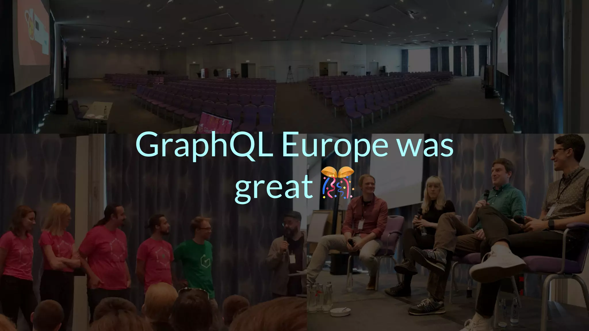 GraphQL Europe was
great 🎊
 