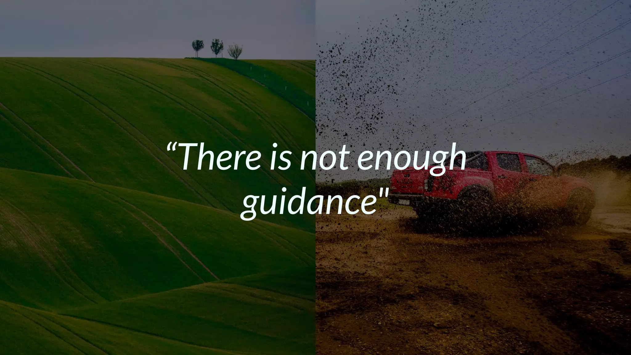 “There is not enough
guidance"
 