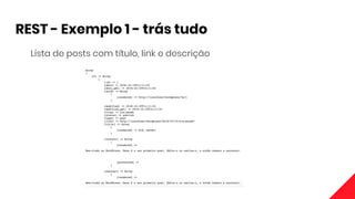 REST - Exemplo 1 - trás tudo
Lista de posts com título, link e descrição
 
