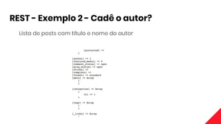 REST - Exemplo 2 - Cadê o autor?
Lista de posts com título e nome do autor
 