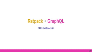 Ratpack + GraphQL
http://ratpack.io
6 . 9
 