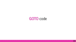 GOTO code
6 . 14
 