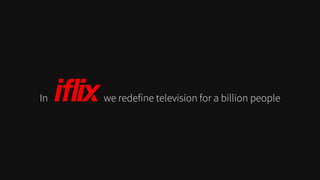 In we redefine television for a billion people
 