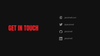 jakubriedl.com
@jakubriedl
jakubriedl
jakubriedl
GET IN TOUCH
 