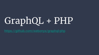 GraphQL + PHP
https://github.com/webonyx/graphql-php
 