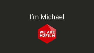 I’m Michael
 