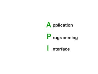 rogramming
pplication
nterface
 