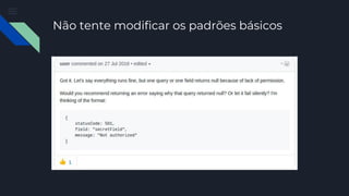 Não tente modificar os padrões básicos
 