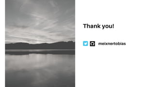 Thank you!
meixnertobias
 