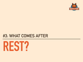 REST?
#3: WHAT COMES AFTER
 