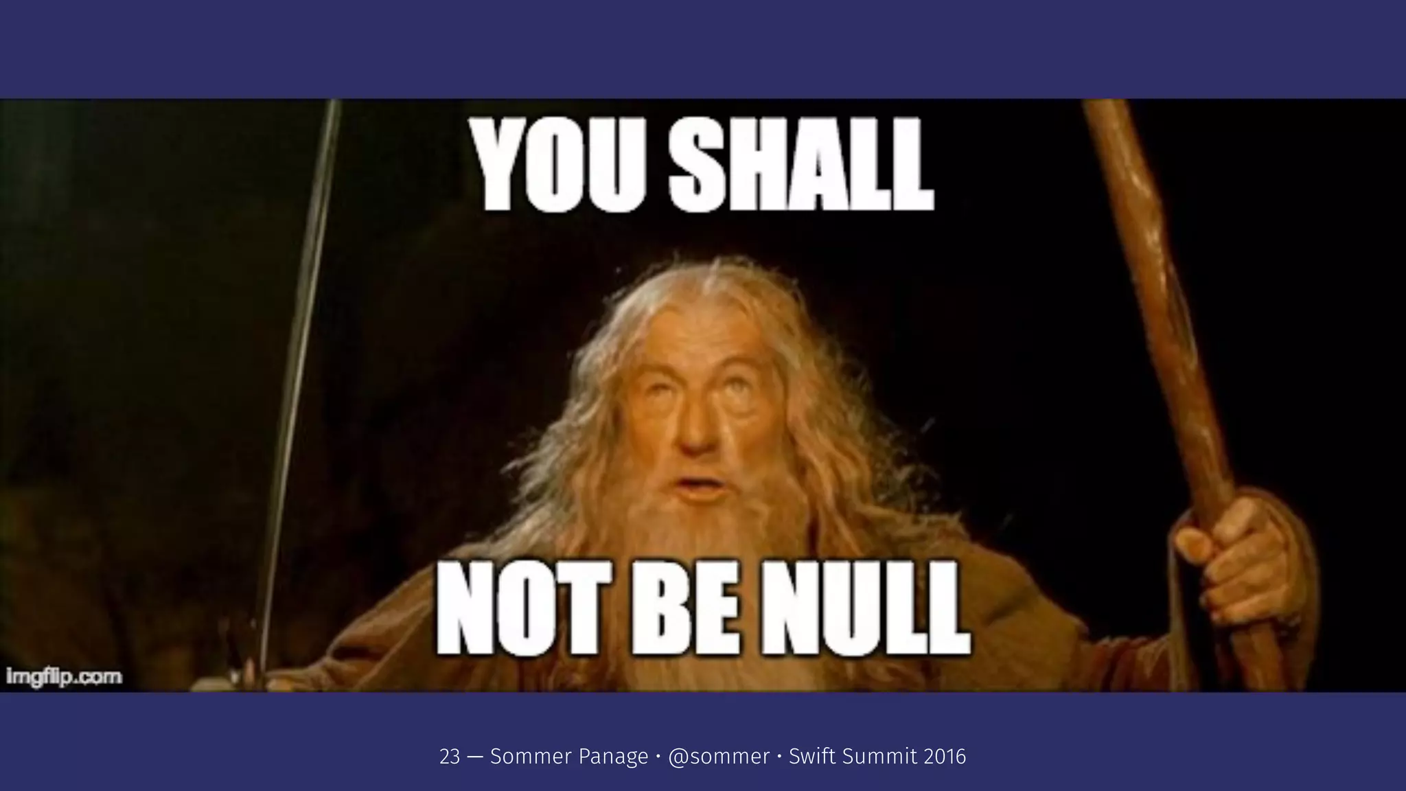 23 — Sommer Panage • @sommer • Swift Summit 2016
 