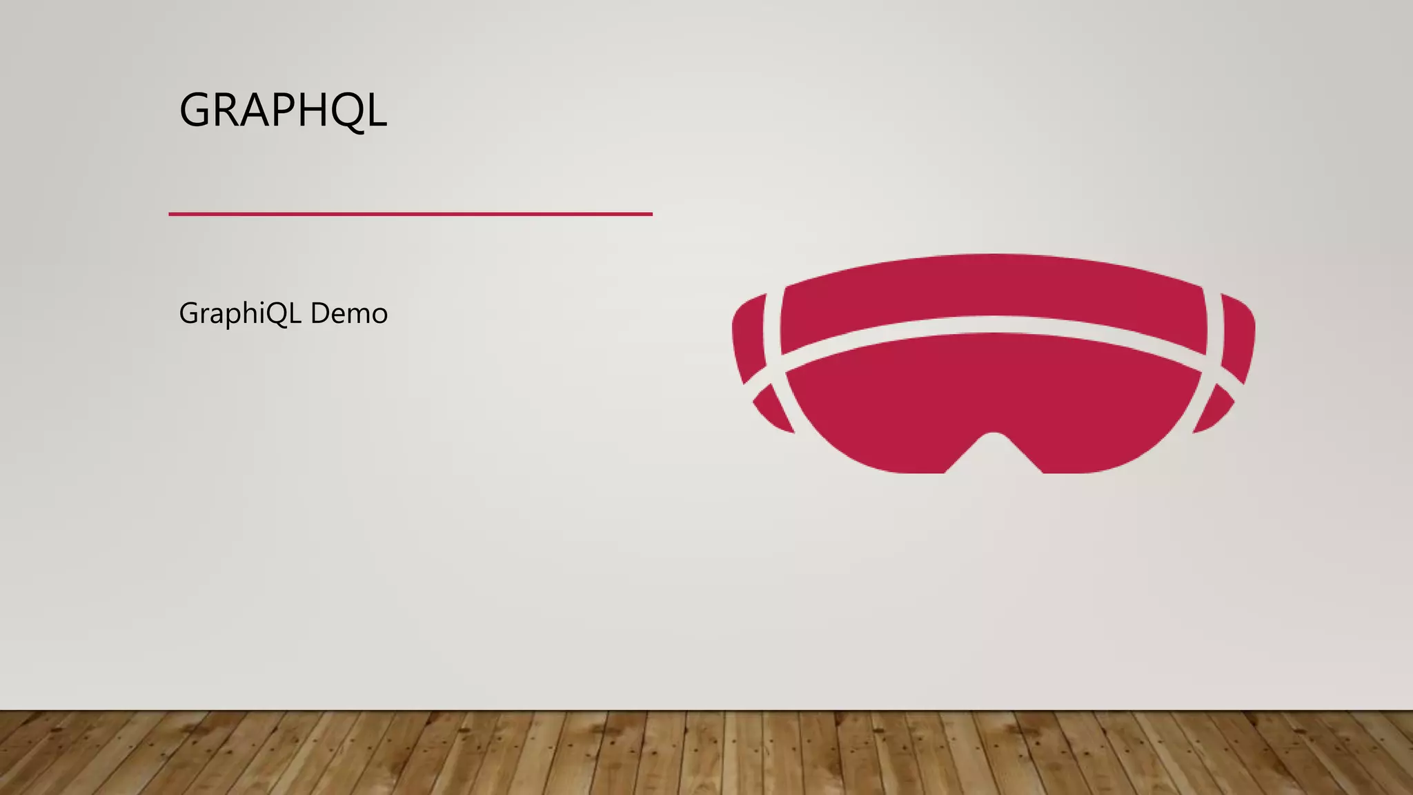 GRAPHQL
GraphiQL Demo
