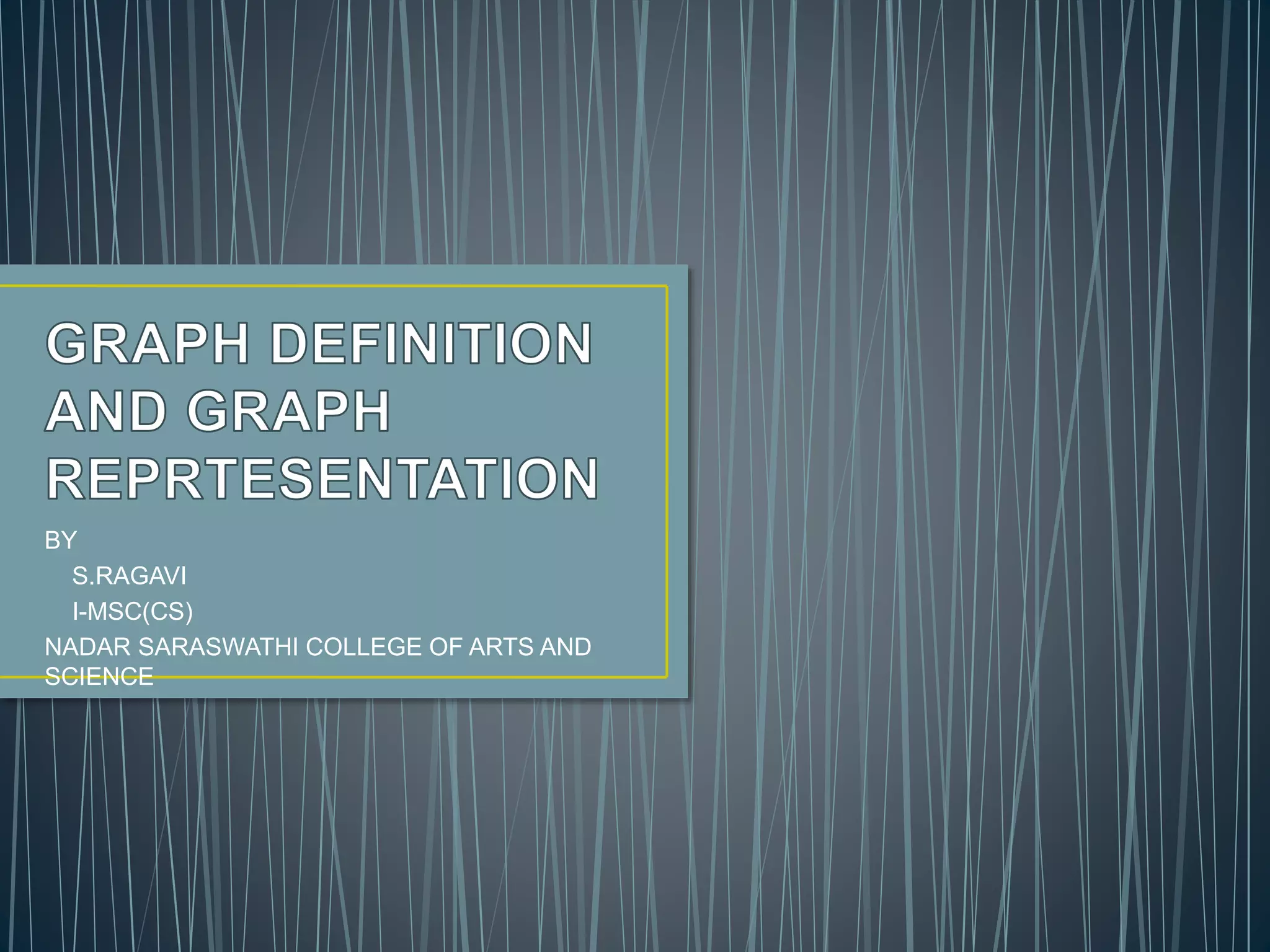 BY
S.RAGAVI
I-MSC(CS)
NADAR SARASWATHI COLLEGE OF ARTS AND
SCIENCE
 