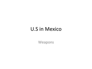 U.S in Mexico Weapons 