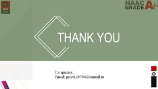 THANK YOU
For queries:
Email: preeti.e8780@cumail.in
 