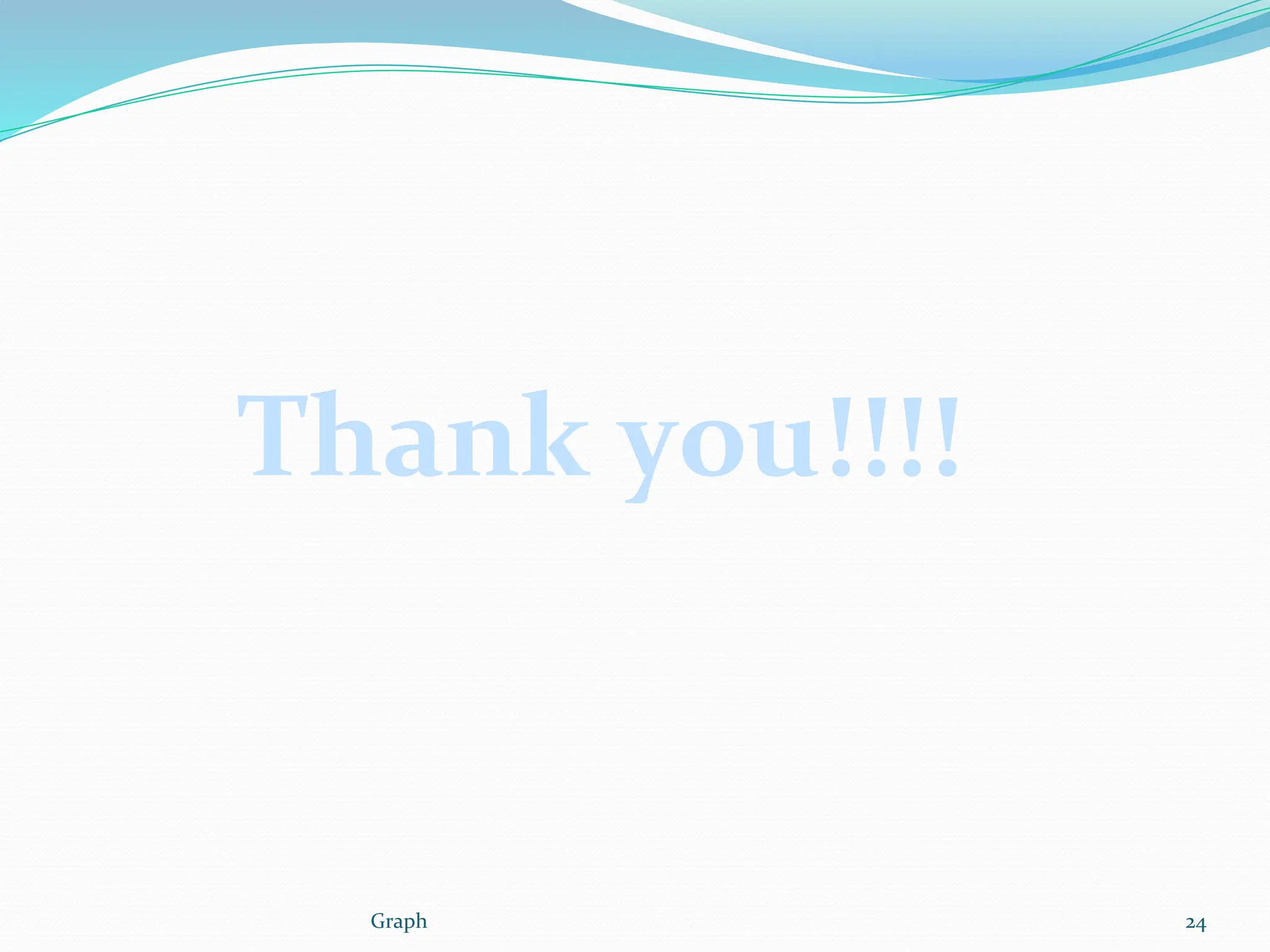 Thank you!!!!
24
Graph
 