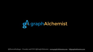 @HustonHedinger - Founder and CEO @GraphAlchemist - www.graphAlchemist.com - h@graphalchemist.com

 
