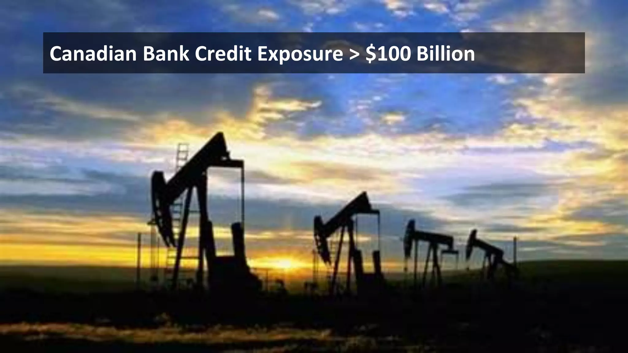 Canadian Bank Credit Exposure > $100 Billion
 
