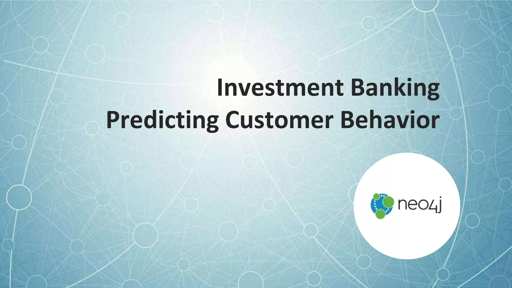 Investment Banking
Predicting Customer Behavior
 
