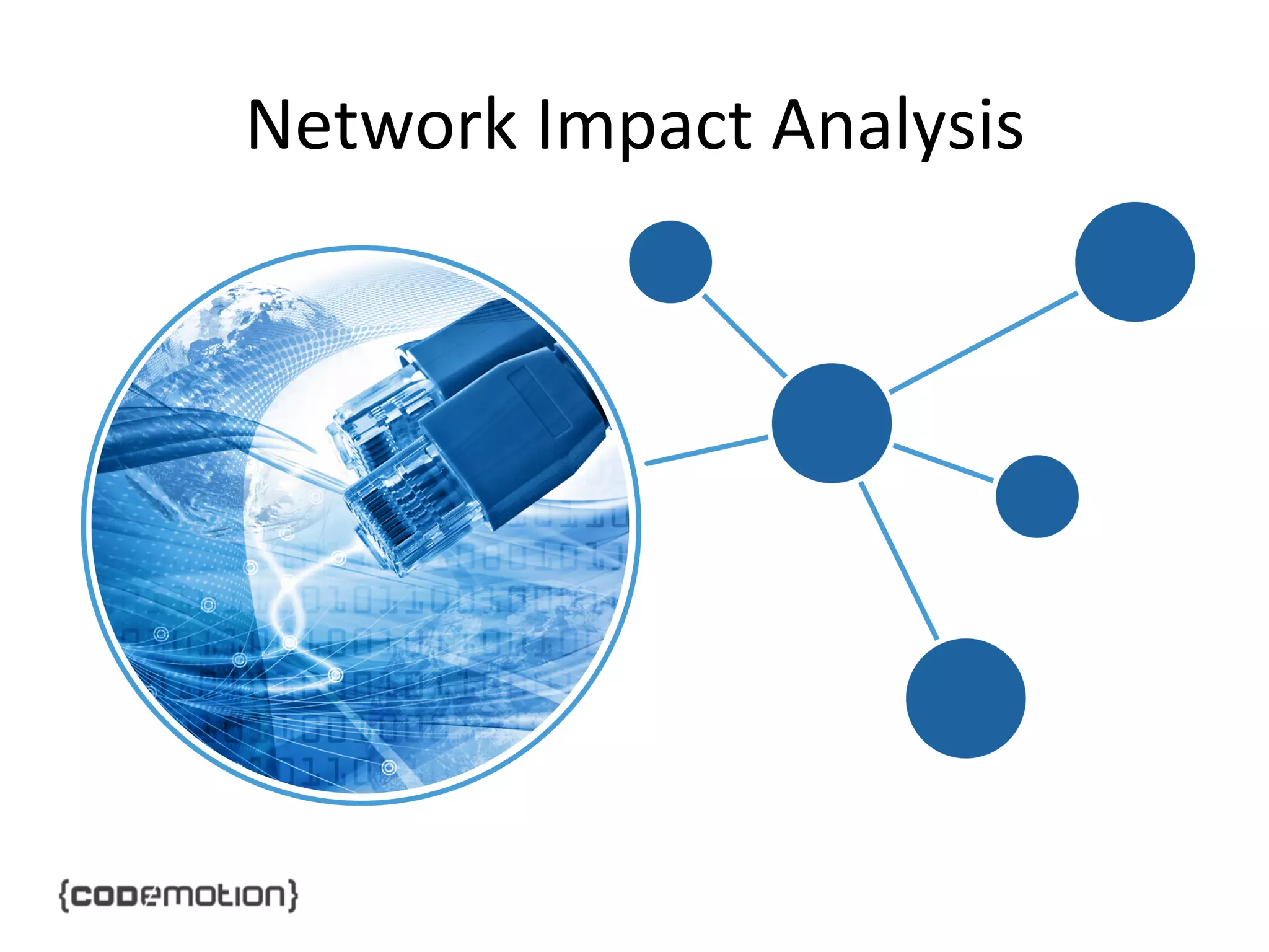 Network	
  Impact	
  Analysis	
  

 
