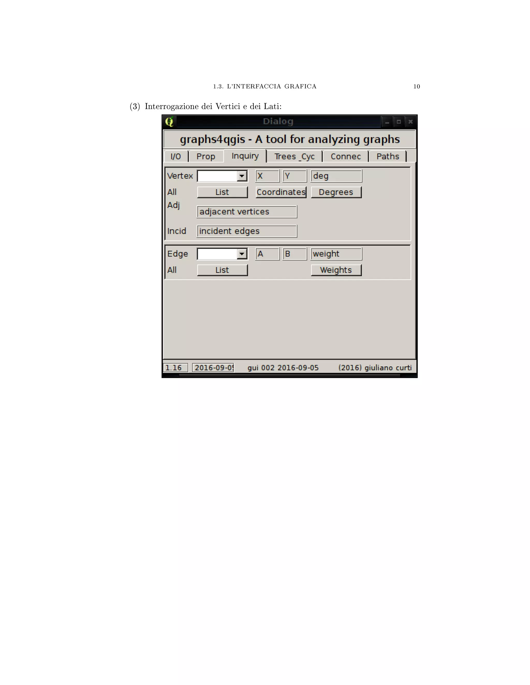 1.3. L'INTERFACCIA GRAFICA 10
(3) Interrogazione dei Vertici e dei Lati:
 
