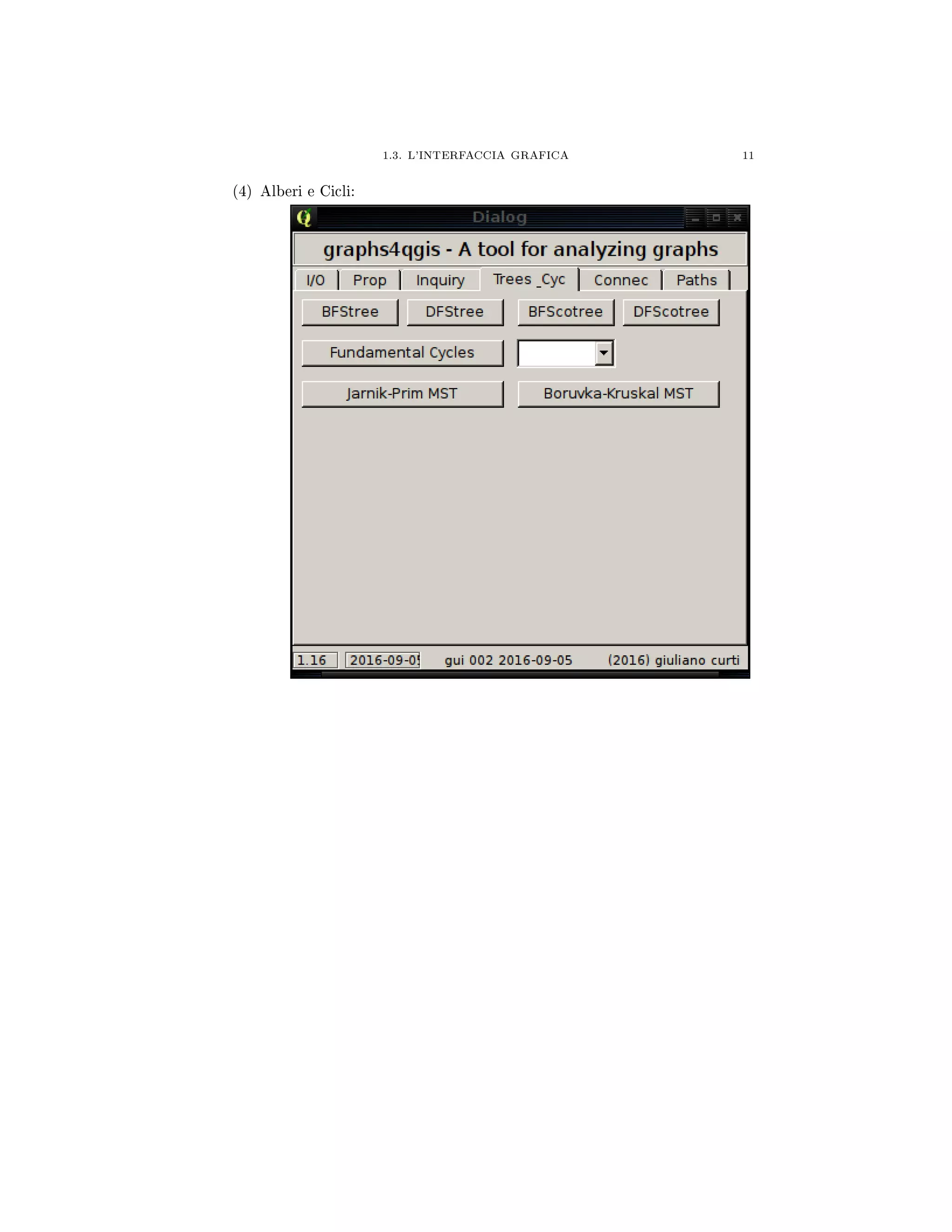 1.3. L'INTERFACCIA GRAFICA 11
(4) Alberi e Cicli:
 