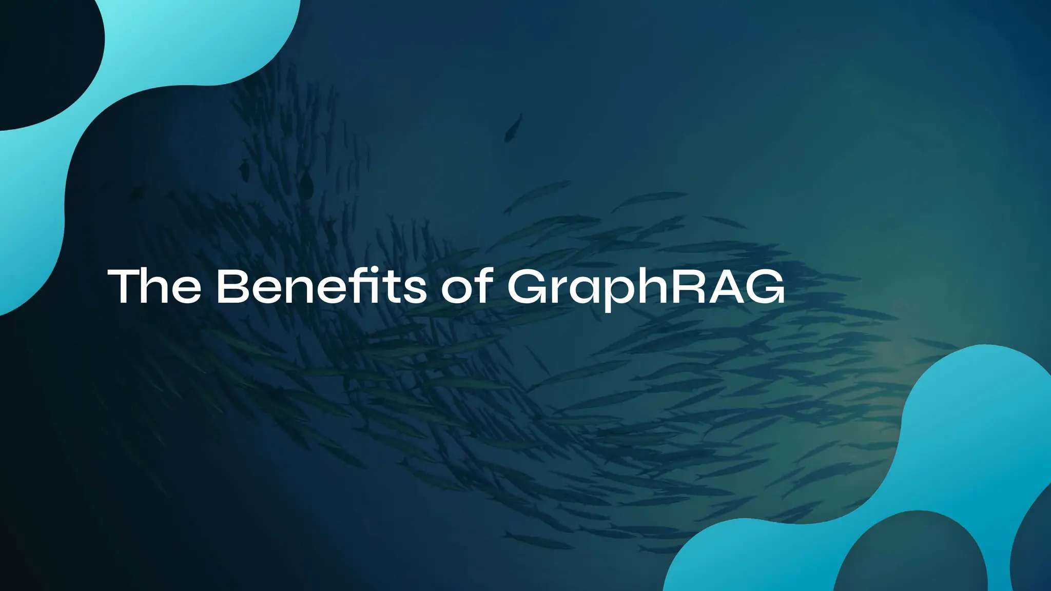 The Benefits of GraphRAG
 
