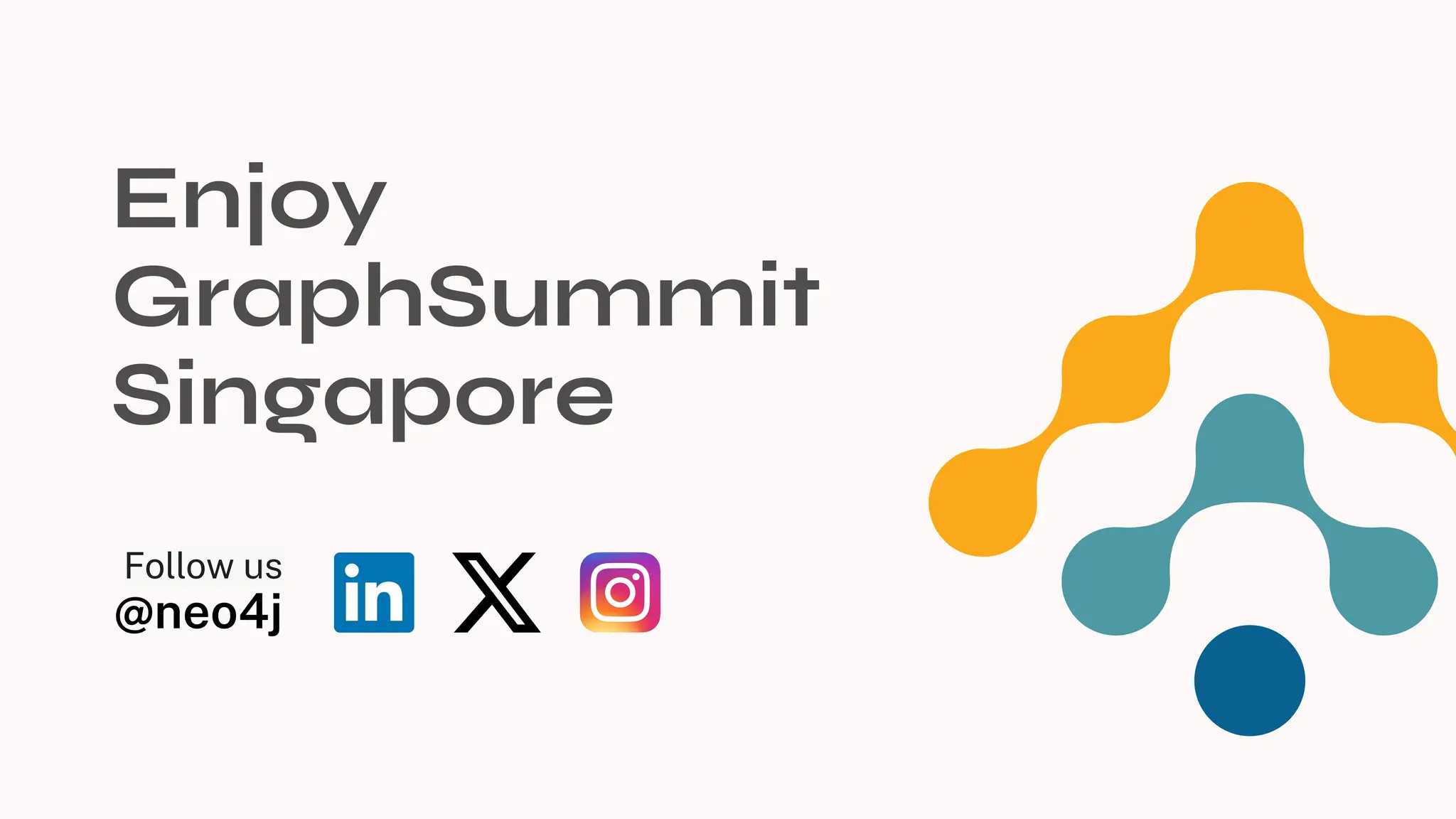 © 2023 Neo4j, Inc. All rights reserved.
Enjoy
GraphSummit
Singapore
Follow us
@neo4j
 