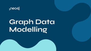 Neo4j Graph Data Modelling Session - GraphTalk | PDF