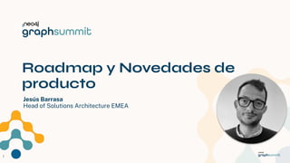 Neo4j Inc. All rights reserved 2023
Roadmap y Novedades de
producto
Jesús Barrasa
Head of Solutions Architecture EMEA
1
 