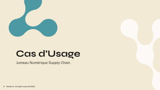 Cas d’Usage
Jumeau Numérique Supply Chain
Neo4j Inc. All rights reserved 2024
6
 