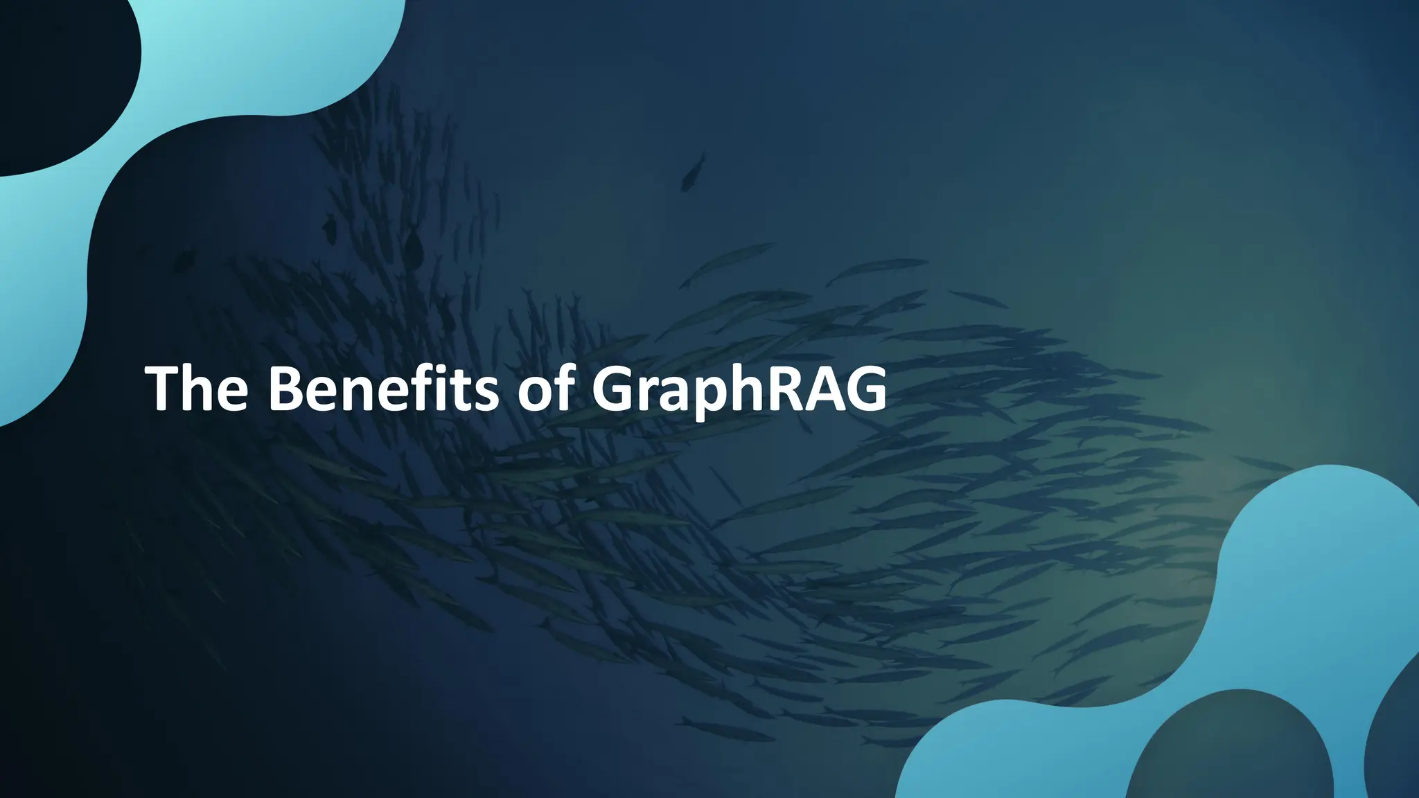 The Benefits of GraphRAG
 