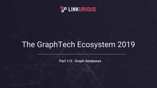 The GraphTech Ecosystem 2019
 