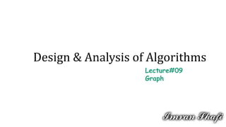 Design & Analysis of Algorithms
Lecture#09
Graph
 