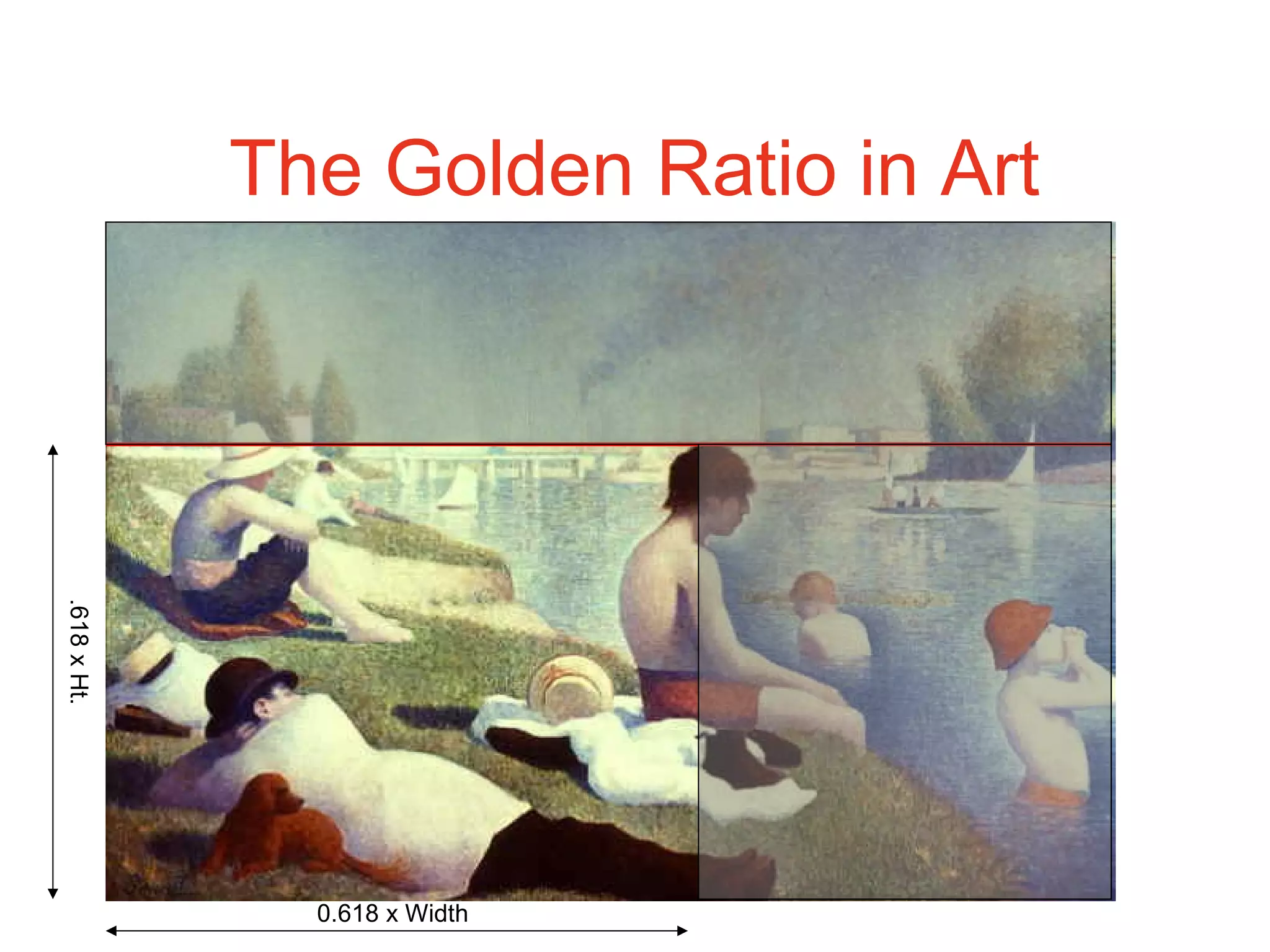 The Golden Ratio in Art
.618xHt.
0.618 x Width
 