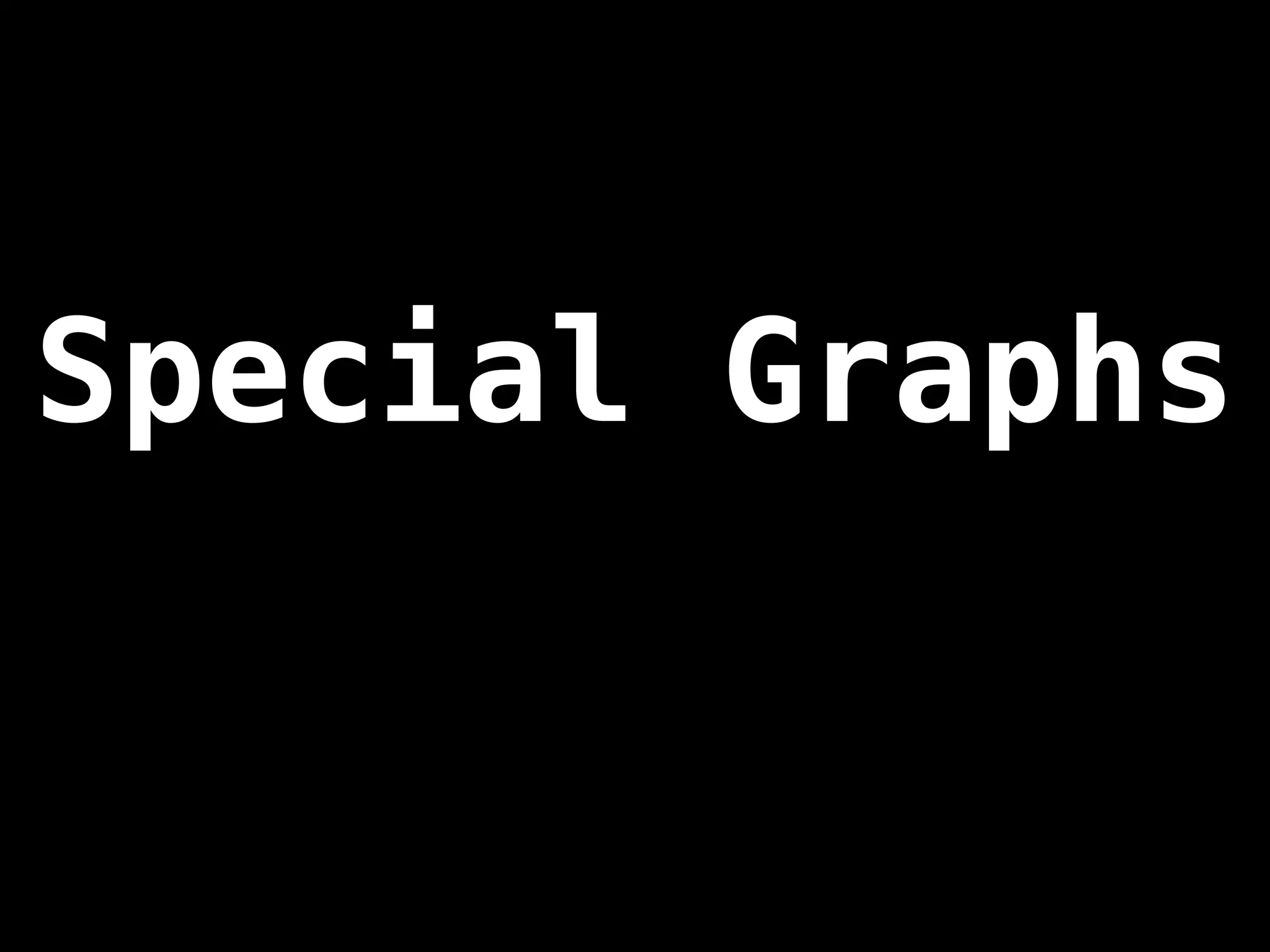 Special Graphs
 