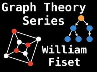 Graph Theory
Series
William
Fiset
 