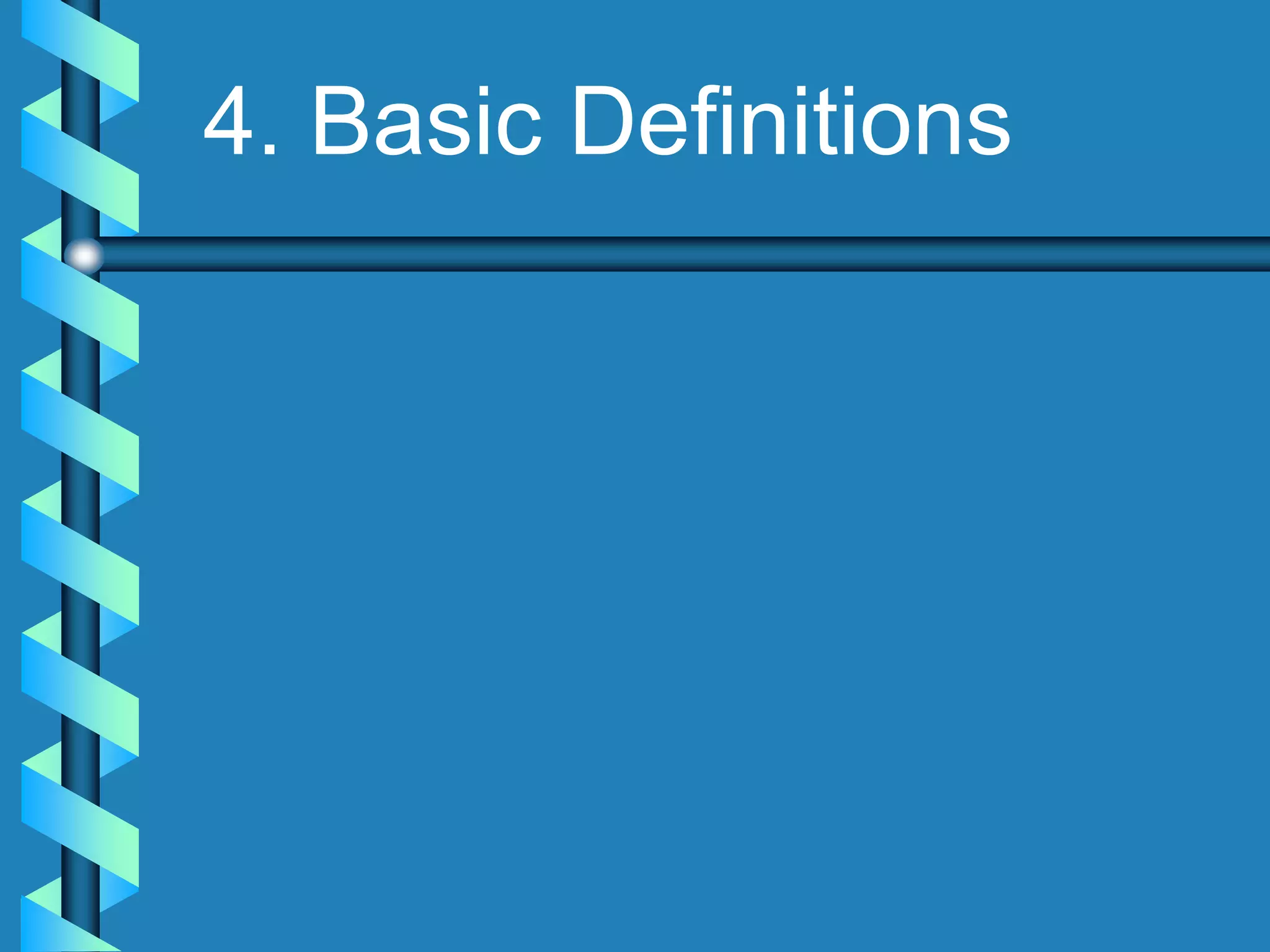 4. Basic Definitions
 