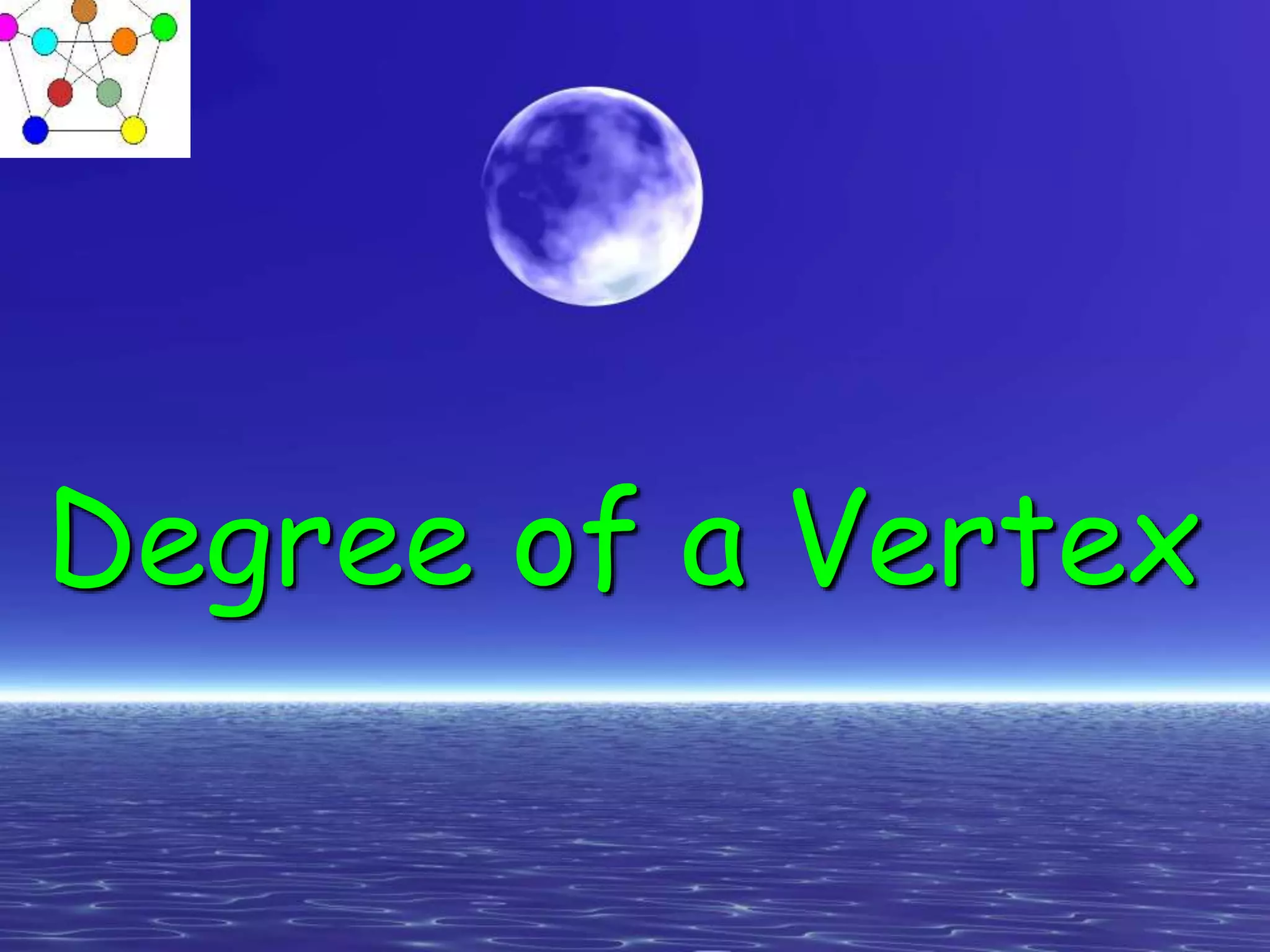 Degree of a Vertex
 