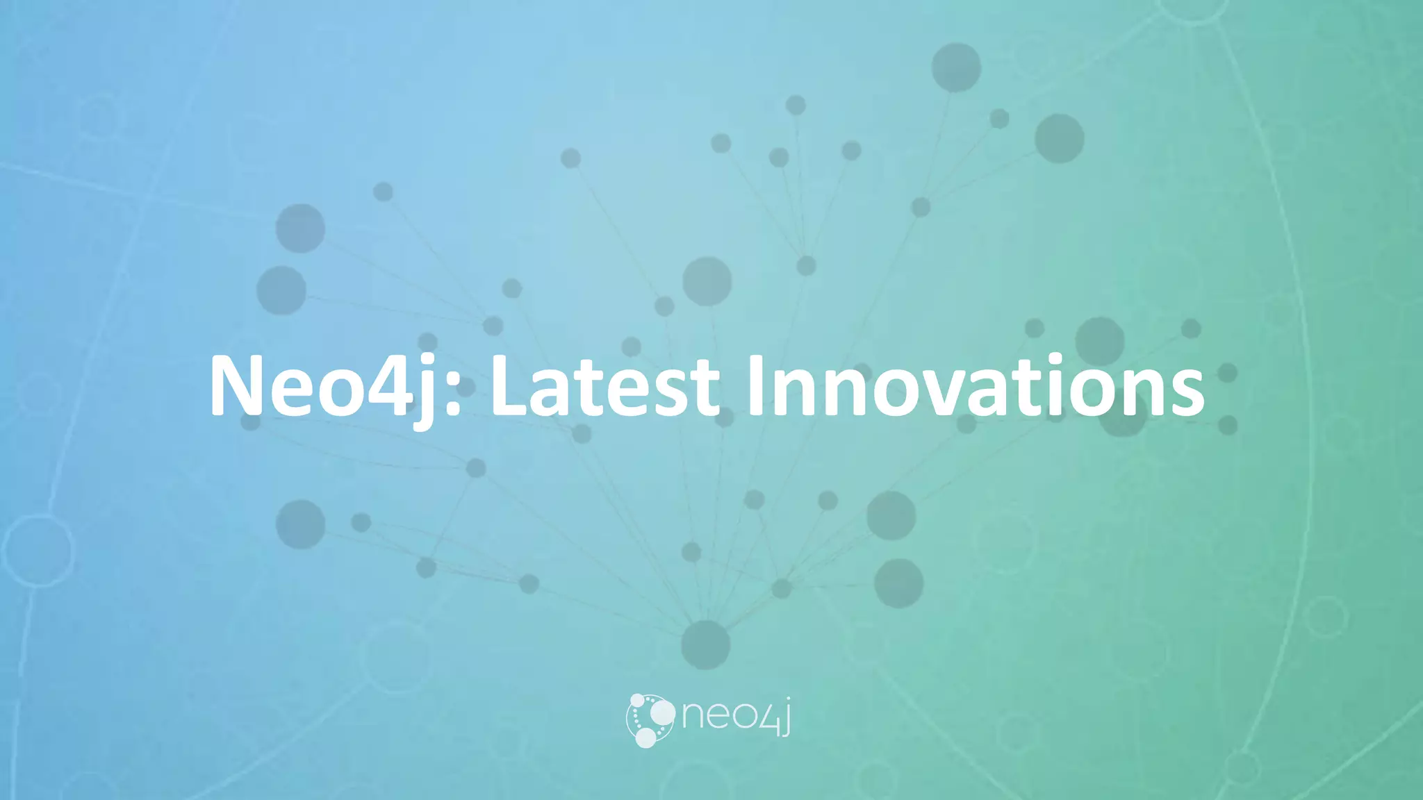 Neo4j: Latest Innovations
 