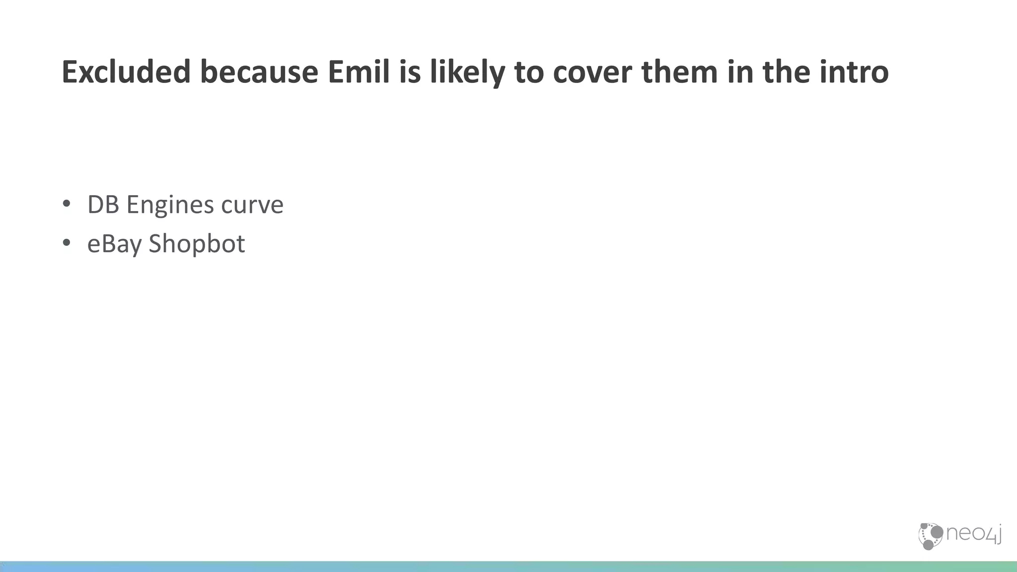 • DB Engines curve
• eBay Shopbot
Excluded because Emil is likely to cover them in the intro
 